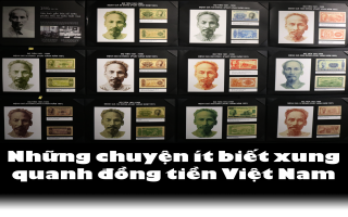 Những chuyện ít biết xung quanh đồng tiền Việt Nam - Bài cuối: 75 năm chân dung Hồ Chí Minh trong đồng tiền Việt Nam