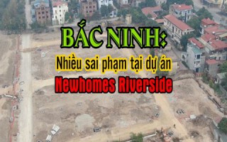 Dự án Newhomes Riverside Bắc Ninh và những “lình xình”